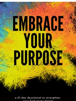 Embrace Your Purpose: a 21-Day Devotional to Strengthen Your God-Given Design (paperback)