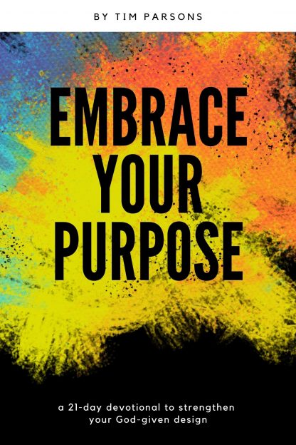 Embrace Your Purpose: a 21-Day Devotional to Strengthen Your God-Given Design (paperback)