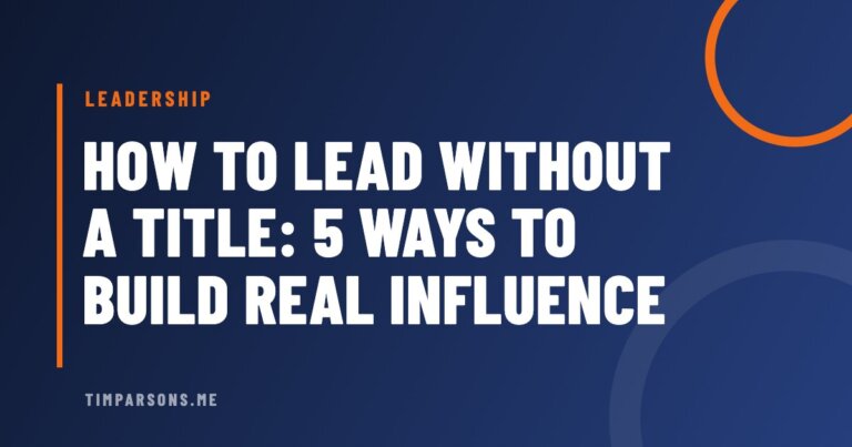 How to Lead Without a Title: 5 Ways to Build Real Influence