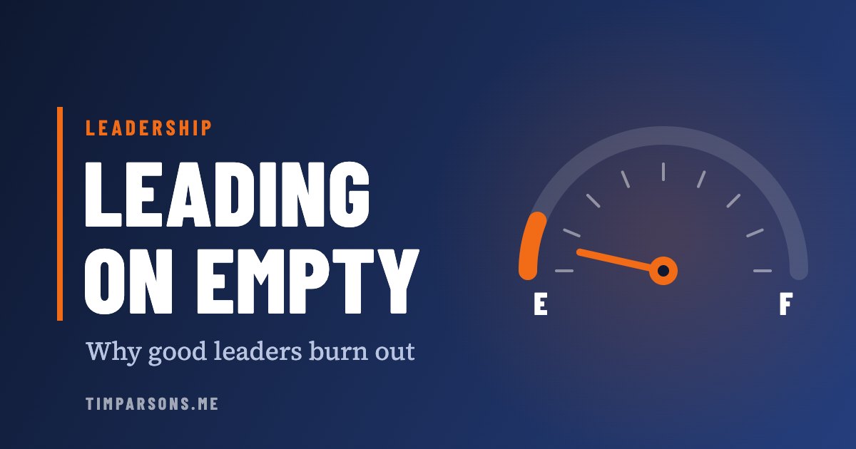 Leading on Empty: Why Good Leaders Burn Out
