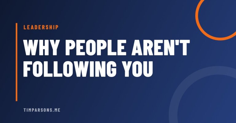 5 Reasons People May Not Be Following Your Leadership