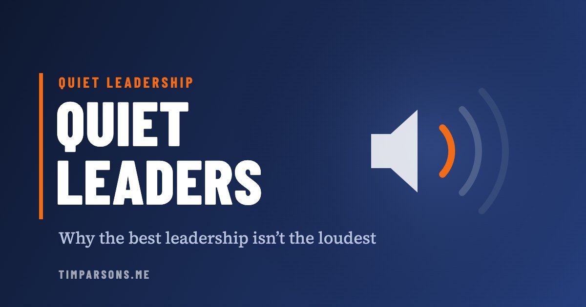 Quiet Leaders: Why the Best Leadership Isn’t the Loudest